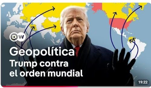 Deutsche Welle Español analiza estrategia geopolítica de Trump